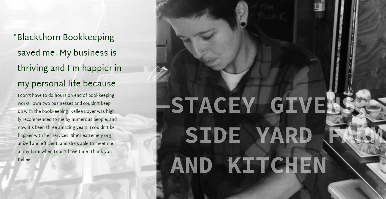 Stacey Givens of Side Yard Farm & Kitchen recommends Kellee Boyer at Blackthorn Bookkeeping